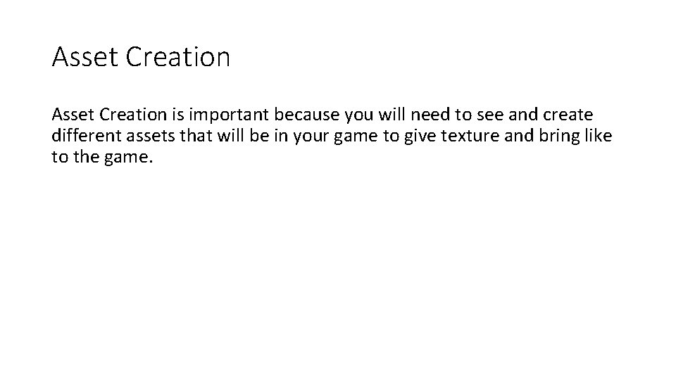 Asset Creation is important because you will need to see and create different assets