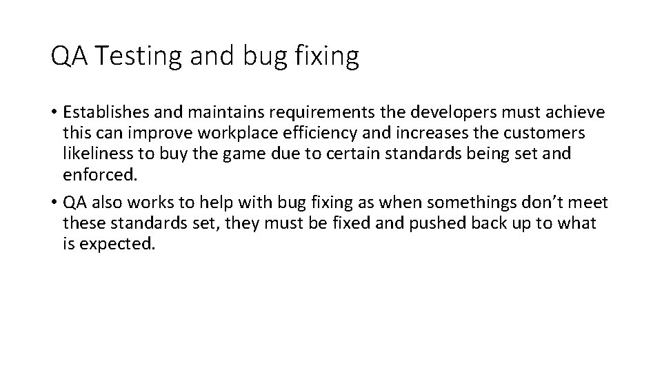 QA Testing and bug fixing • Establishes and maintains requirements the developers must achieve
