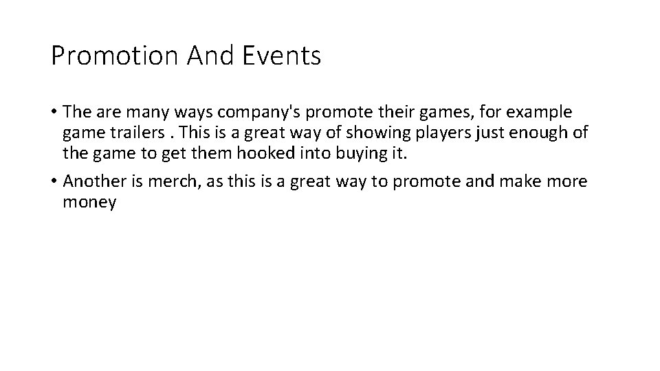 Promotion And Events • The are many ways company's promote their games, for example