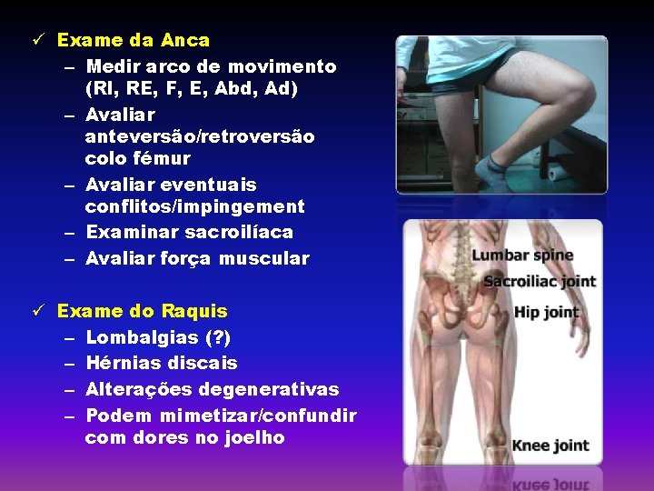 ü Exame da Anca – Medir arco de movimento (RI, RE, F, E, Abd,