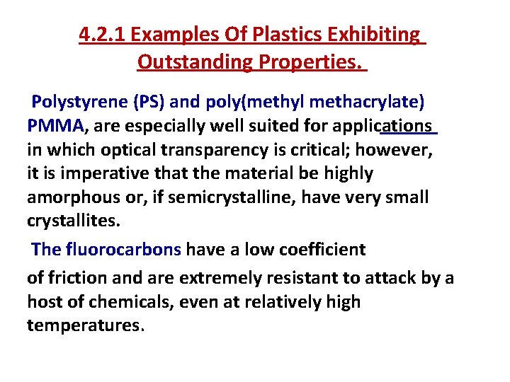 4. 2. 1 Examples Of Plastics Exhibiting Outstanding Properties. Polystyrene (PS) and poly(methyl methacrylate)