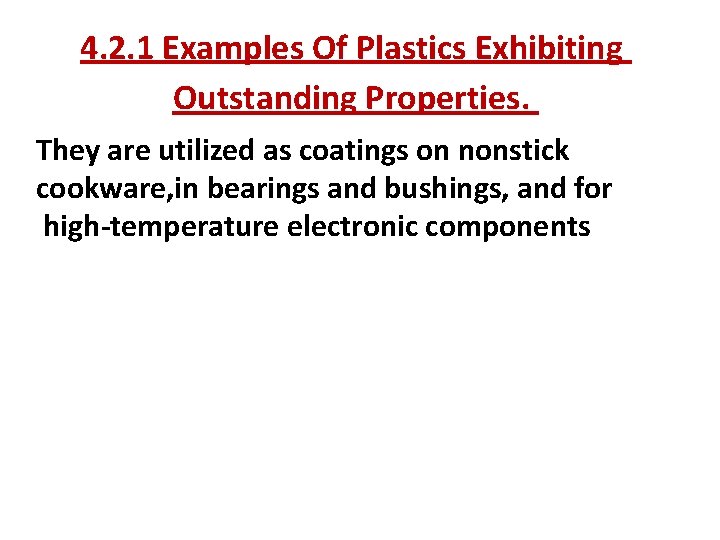 4. 2. 1 Examples Of Plastics Exhibiting Outstanding Properties. They are utilized as coatings
