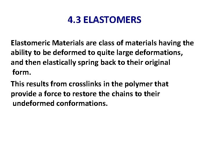 4. 3 ELASTOMERS Elastomeric Materials are class of materials having the ability to be