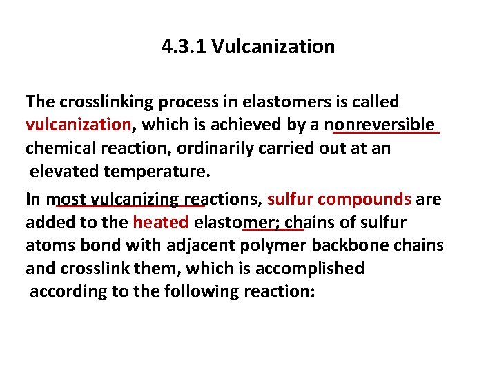 4. 3. 1 Vulcanization The crosslinking process in elastomers is called vulcanization, which is
