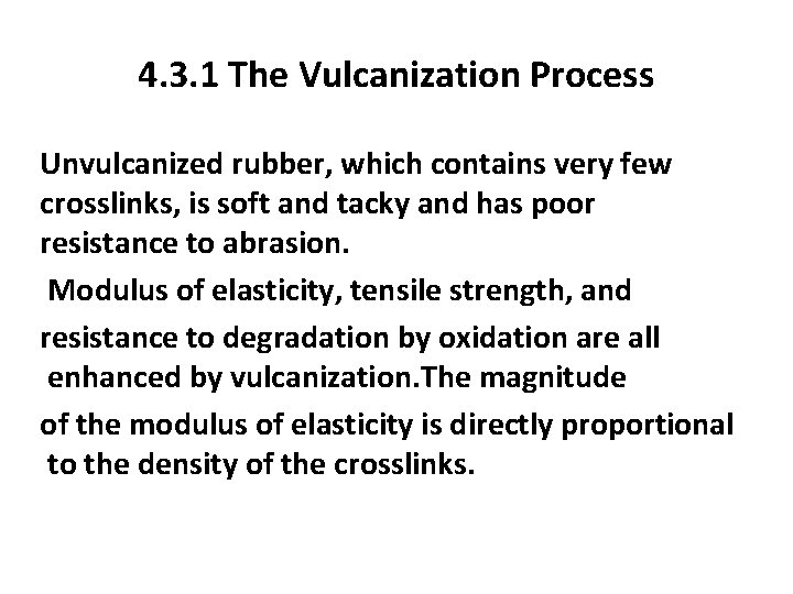 4. 3. 1 The Vulcanization Process Unvulcanized rubber, which contains very few crosslinks, is