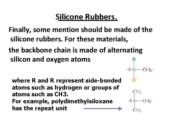Silicone Rubbers. Finally, some mention should be made of the silicone rubbers. For these