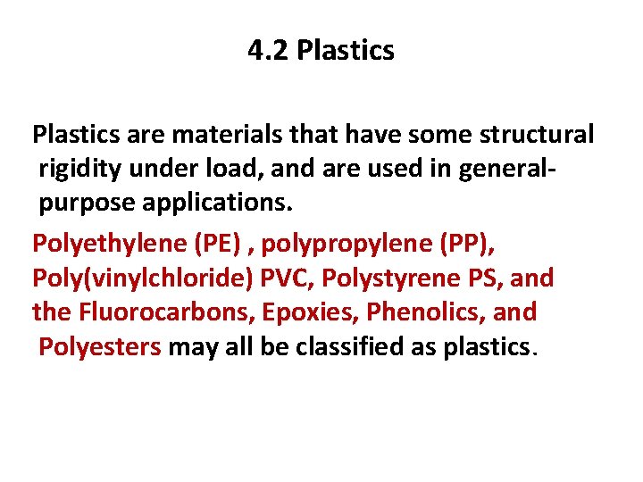 4. 2 Plastics are materials that have some structural rigidity under load, and are