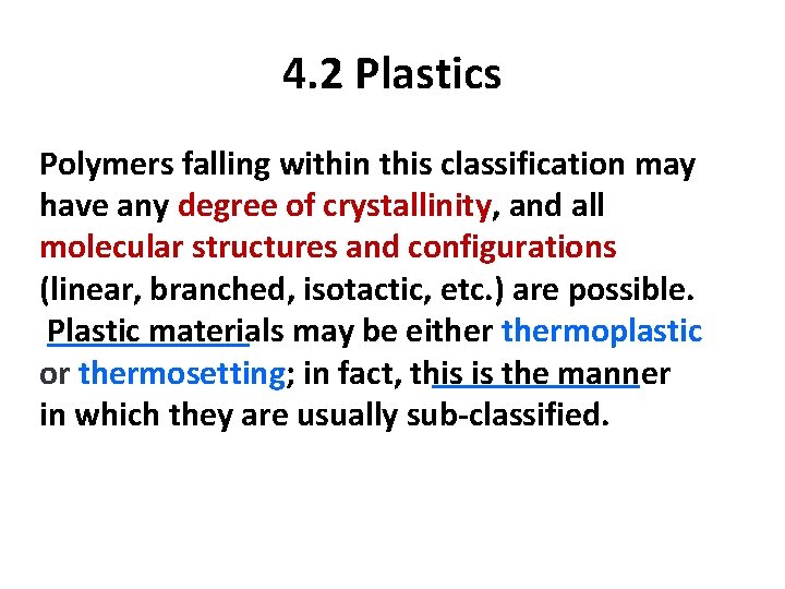 4. 2 Plastics Polymers falling within this classification may have any degree of crystallinity,