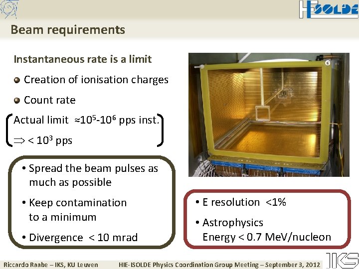 Beam requirements Instantaneous rate is a limit Creation of ionisation charges Count rate Actual