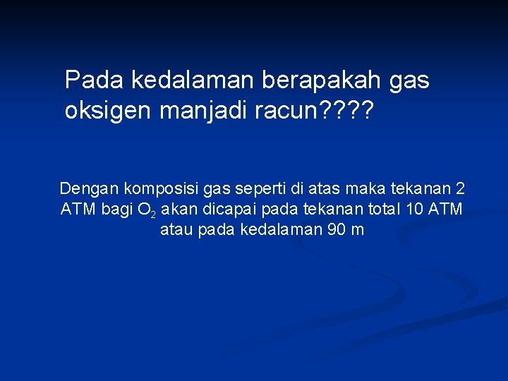 Pada kedalaman berapakah gas oksigen manjadi racun? ? Dengan komposisi gas seperti di atas