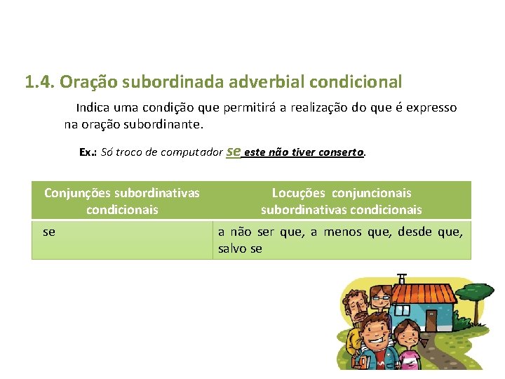 1. 4. Oração subordinada adverbial condicional Indica uma condição que permitirá a realização do