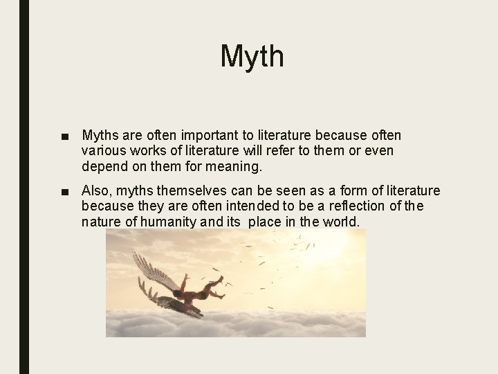 Myth ■ Myths are often important to literature because often various works of literature