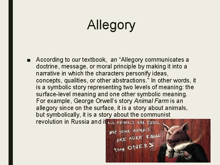 Allegory ■ According to our textbook, an “Allegory communicates a doctrine, message, or moral