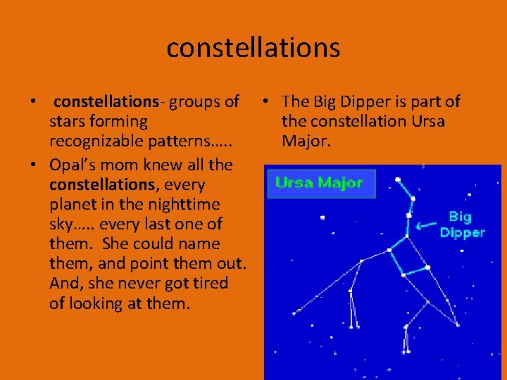 constellations • constellations- groups of • The Big Dipper is part of stars forming