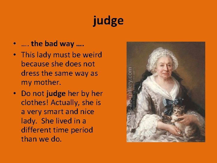 judge • …. the bad way …. • This lady must be weird because