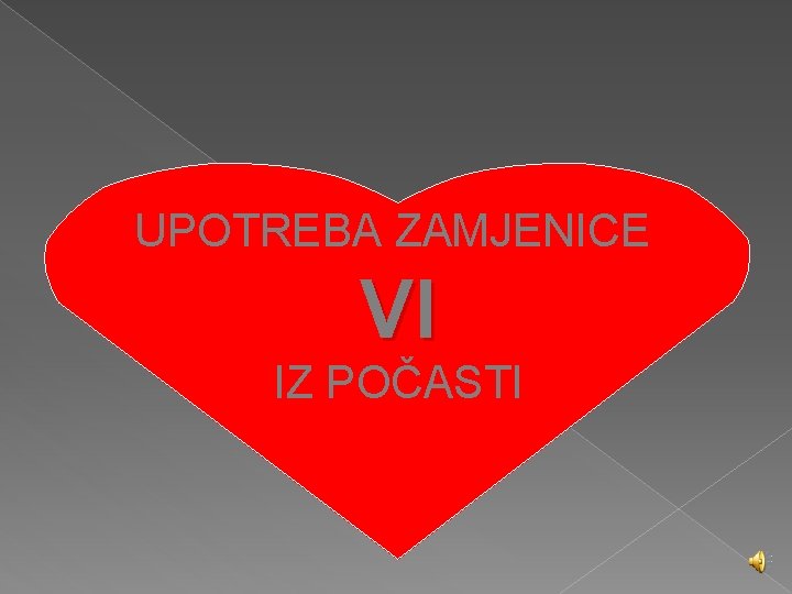 UPOTREBA ZAMJENICE VI IZ POČASTI 