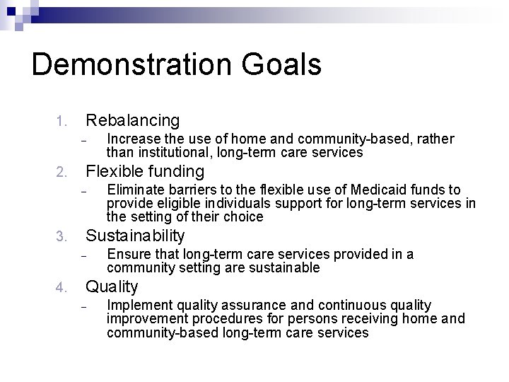 Demonstration Goals 1. Rebalancing – 2. Flexible funding – 3. Eliminate barriers to the