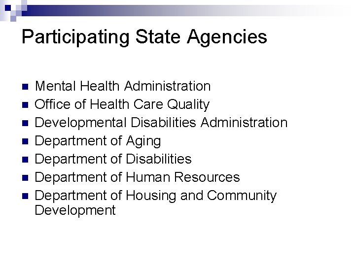 Participating State Agencies n n n n Mental Health Administration Office of Health Care