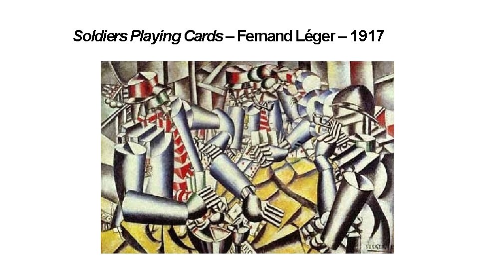 Soldiers Playing Cards – Fernand Léger – 1917 