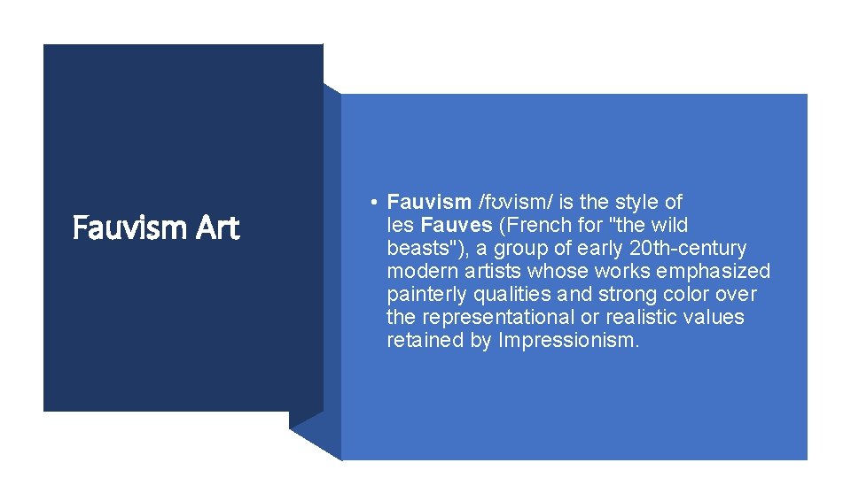 Fauvism Art • Fauvism /fʊvism/ is the style of les Fauves (French for "the