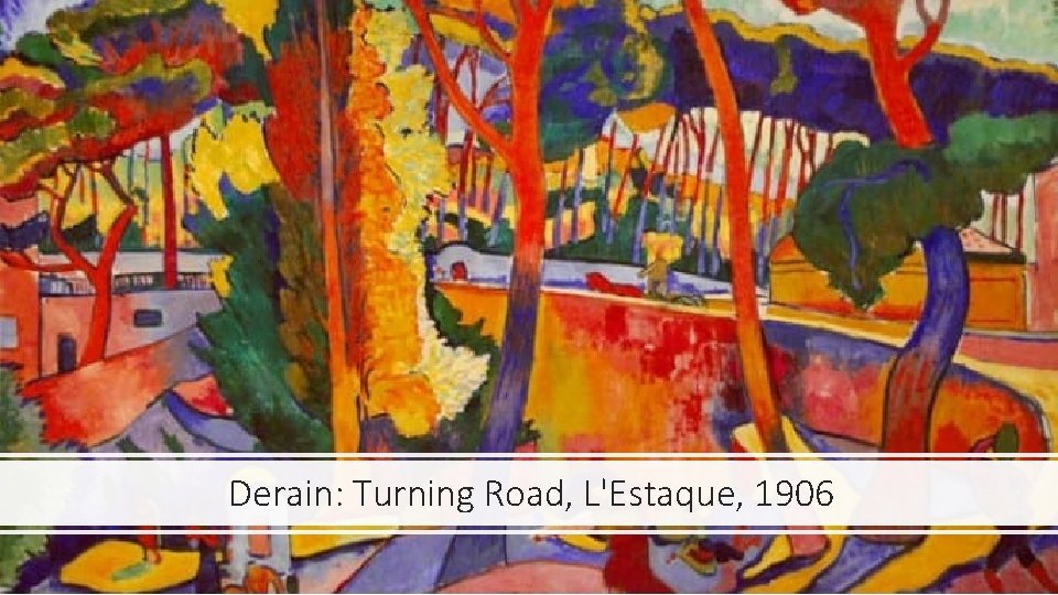 Derain: Turning Road, L'Estaque, 1906 
