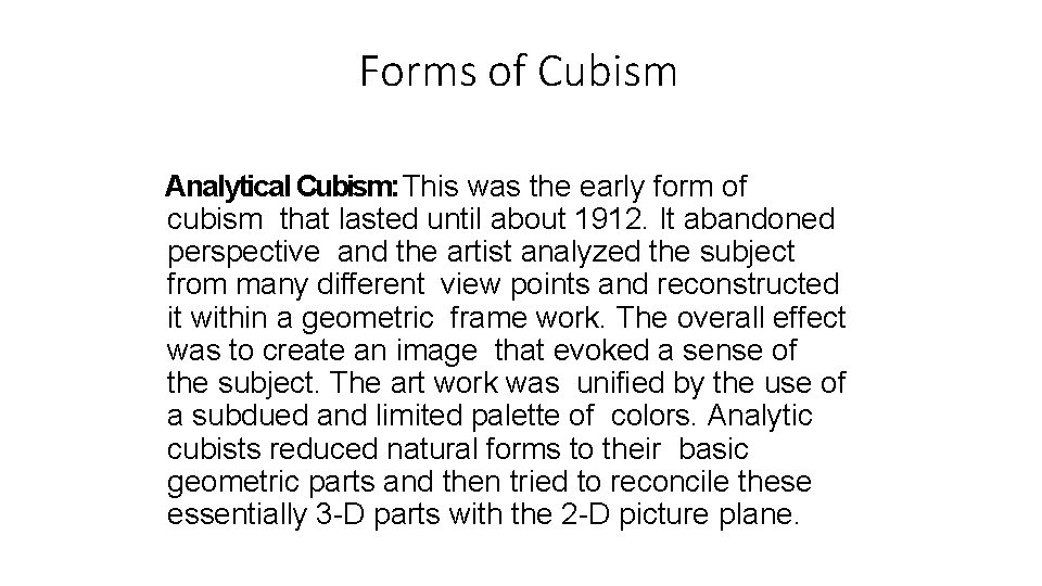 Forms of Cubism Analytical Cubism: This was the early form of cubism that lasted