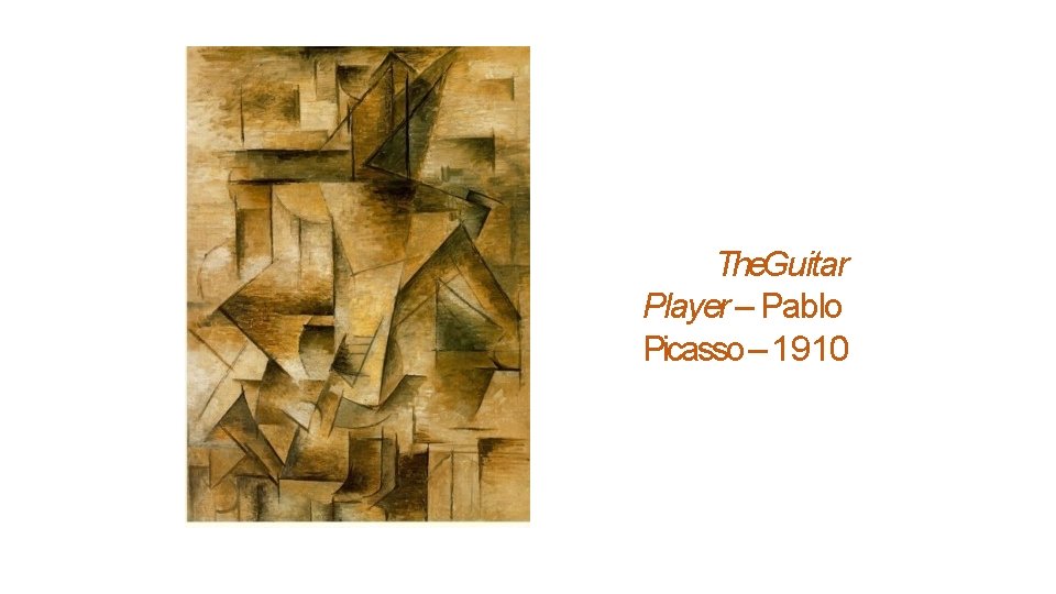The. Guitar Player – Pablo Picasso – 1910 
