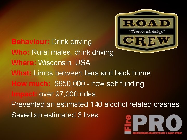 Behaviour: Drink driving Who: Rural males, drink driving Where: Wisconsin, USA What: Limos between