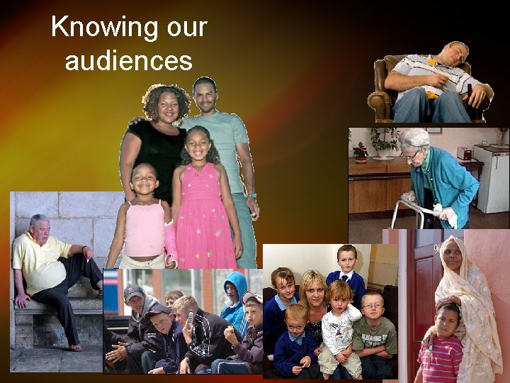 Knowing our audiences 