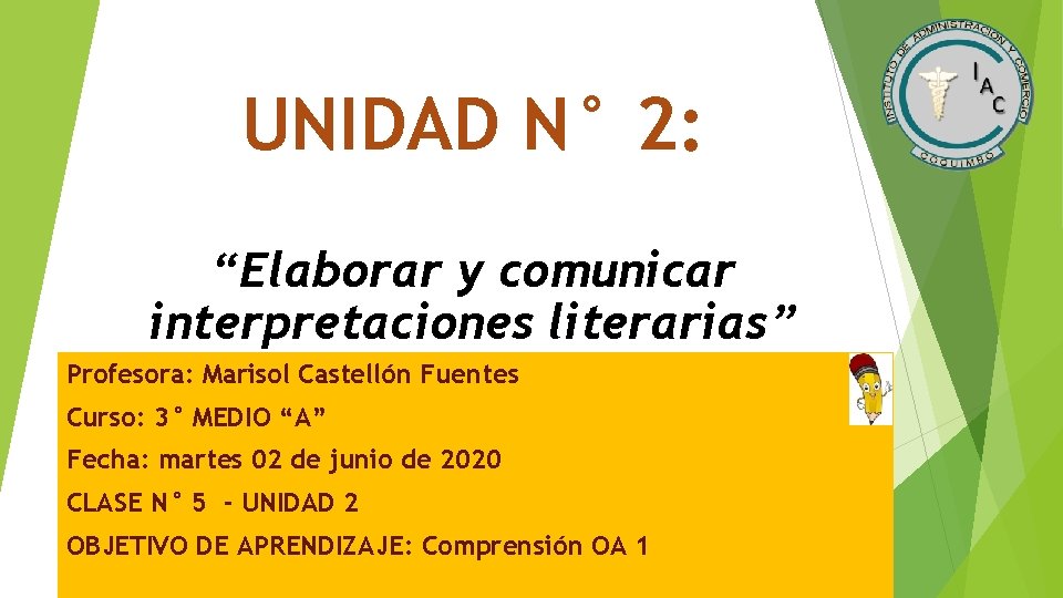 UNIDAD N° 2: “Elaborar y comunicar interpretaciones literarias” Profesora: Marisol Castellón Fuentes Curso: 3°