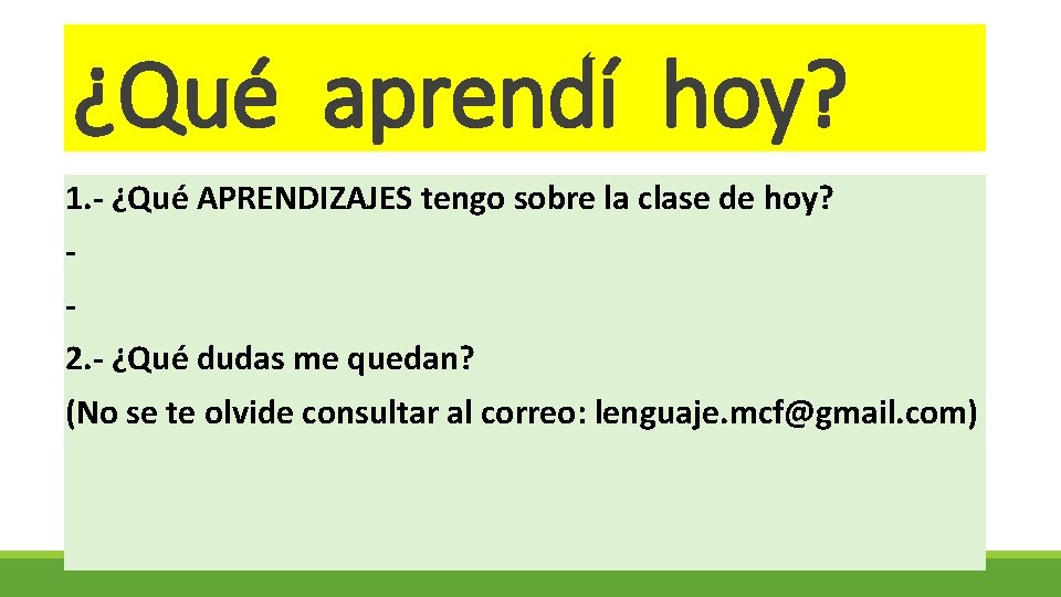 ¿Qué aprendí hoy? 1. - ¿Qué APRENDIZAJES tengo sobre la clase de hoy? 2.