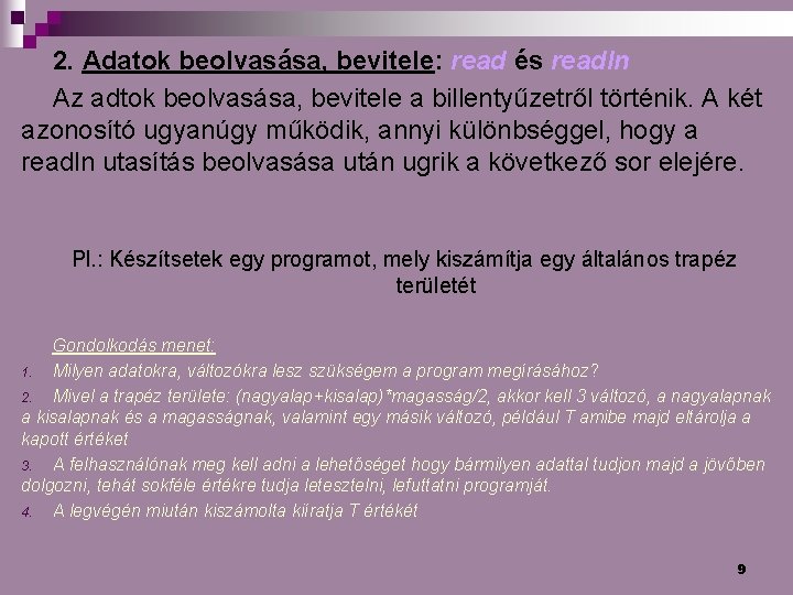 2. Adatok beolvasása, bevitele: read és readln Az adtok beolvasása, bevitele a billentyűzetről történik.