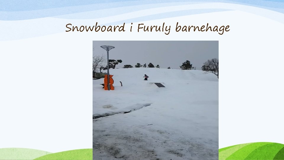 Snowboard i Furuly barnehage 