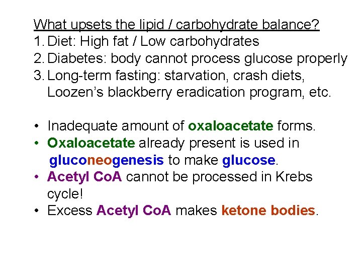 What upsets the lipid / carbohydrate balance? 1. Diet: High fat / Low carbohydrates