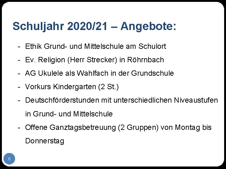 Schuljahr 2020/21 – Angebote: - Ethik Grund- und Mittelschule am Schulort - Ev. Religion