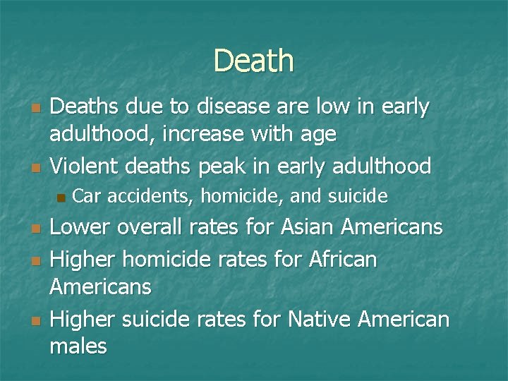 Death n n Deaths due to disease are low in early adulthood, increase with