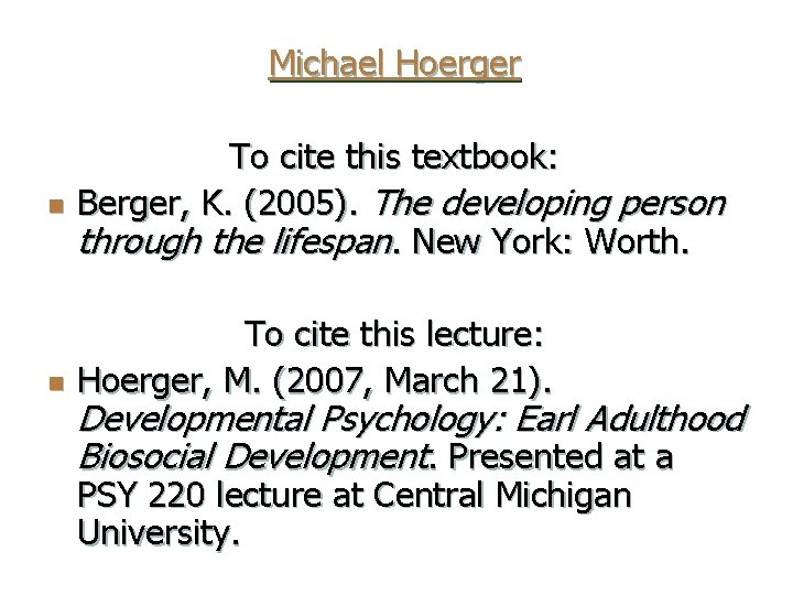 Michael Hoerger n n To cite this textbook: Berger, K. (2005). The developing person