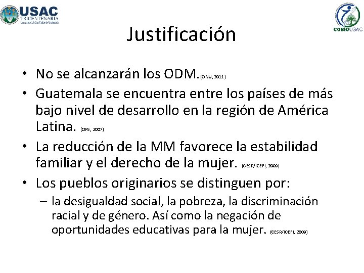 Justificación • No se alcanzarán los ODM. • Guatemala se encuentra entre los países