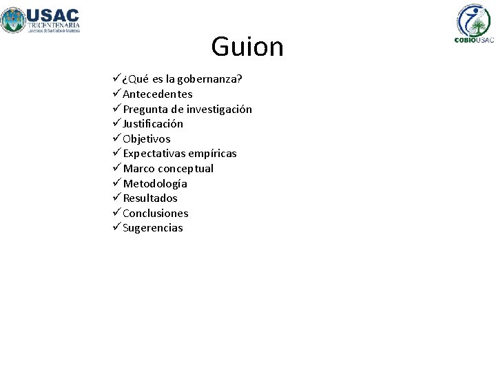 Guion ü¿Qué es la gobernanza? üAntecedentes üPregunta de investigación üJustificación üObjetivos üExpectativas empíricas üMarco