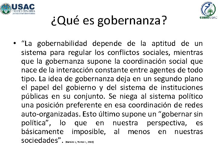 ¿Qué es gobernanza? • “La gobernabilidad depende de la aptitud de un sistema para