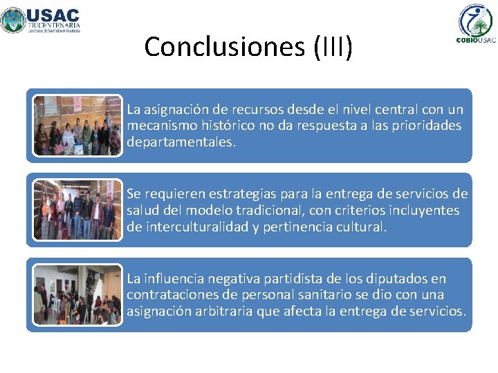 Conclusiones (III) La asignación de recursos desde el nivel central con un mecanismo histórico