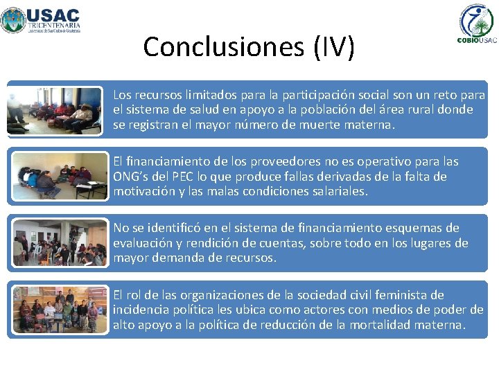 Conclusiones (IV) Los recursos limitados para la participación social son un reto para el