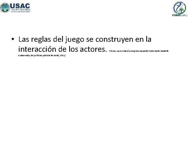  • Las reglas del juego se construyen en la interacción de los actores.
