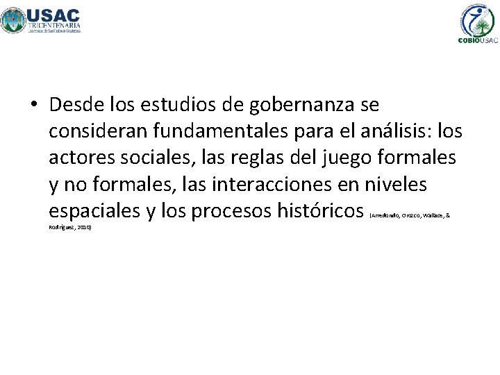  • Desde los estudios de gobernanza se consideran fundamentales para el análisis: los