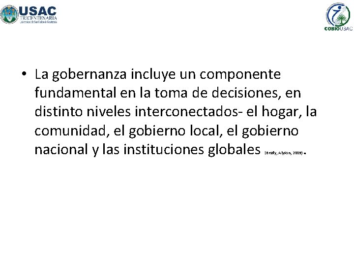  • La gobernanza incluye un componente fundamental en la toma de decisiones, en