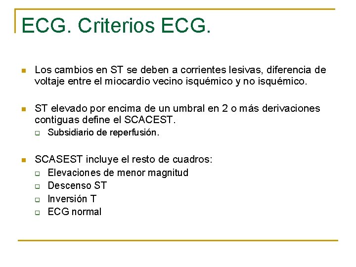 ECG. Criterios ECG. n Los cambios en ST se deben a corrientes lesivas, diferencia