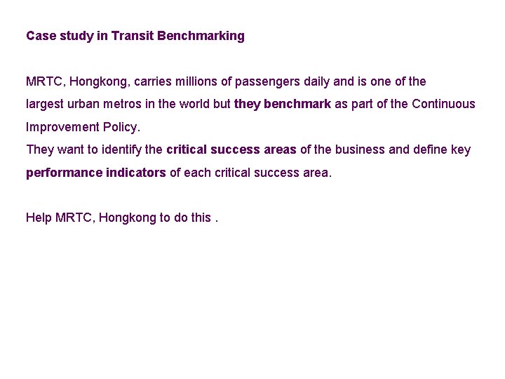 Case study in Transit Benchmarking MRTC, Hongkong, carries millions of passengers daily and is