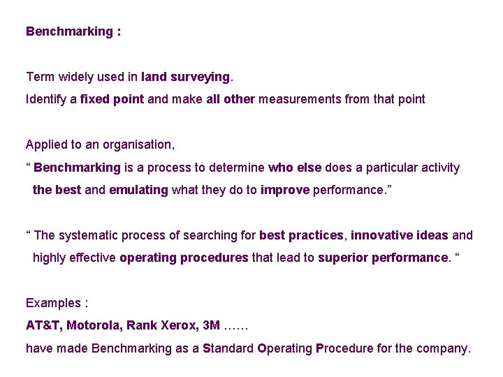 Benchmarking : Term widely used in land surveying. Identify a fixed point and make