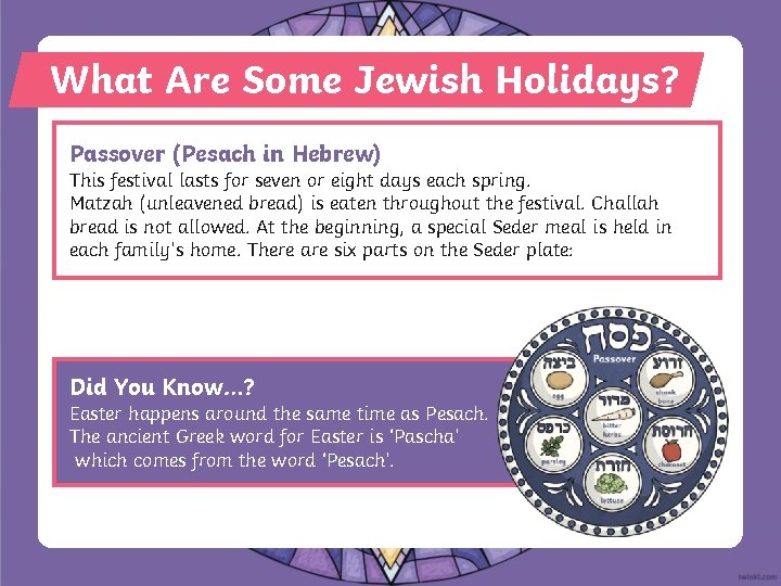 What Are Some Jewish Holidays? Passover (Pesach in Hebrew) This festival lasts for seven
