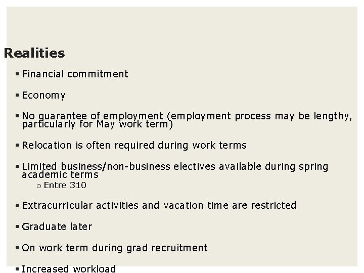 Realities § Financial commitment § Economy § No guarantee of employment (employment process may